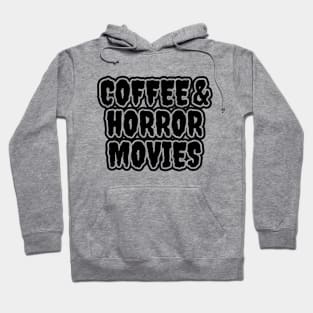 Coffee And Horror Movies Hoodie